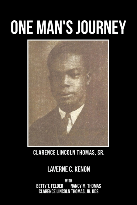 One Man’s Journey Clarence Lincoln Thomas Sr.
