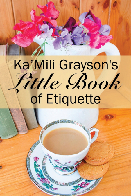 Ka’Mili Grayson’s Little Book of Etiquette