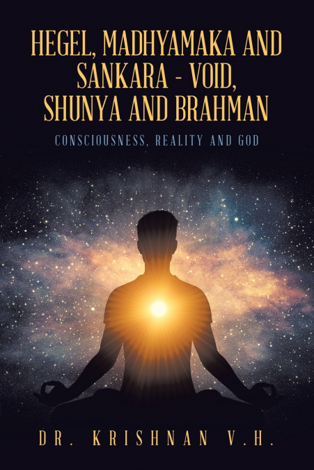 HEGEL, MADHYAMAKA AND SANKARA - VOID, SHUNYA AND BRAHMAN
