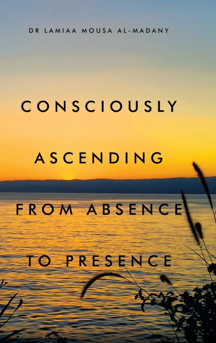 Consciously Ascending from Absence to Presence