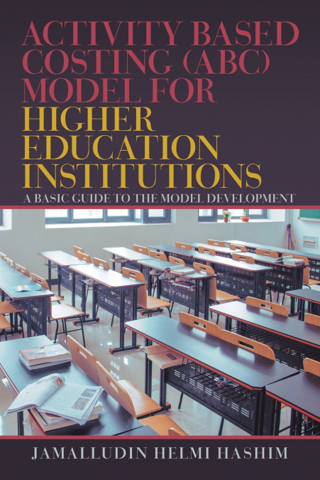 Activity Based Costing (Abc) Model for Higher Education Institutions