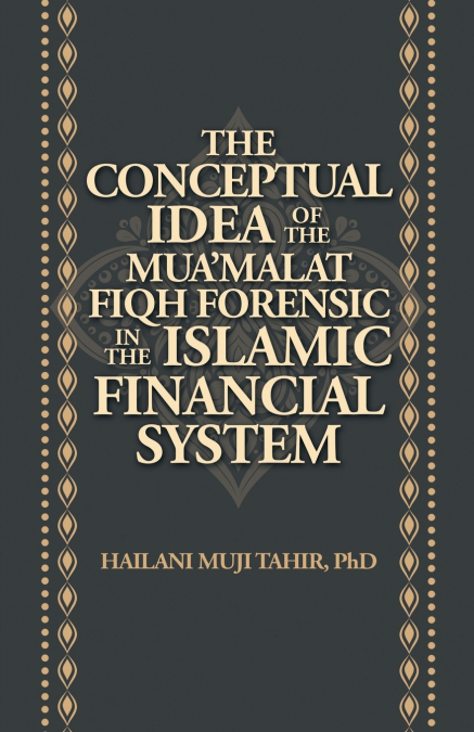 The Conceptual Idea of the Mua’Malat Fiqh Forensic in the Islamic Financial System
