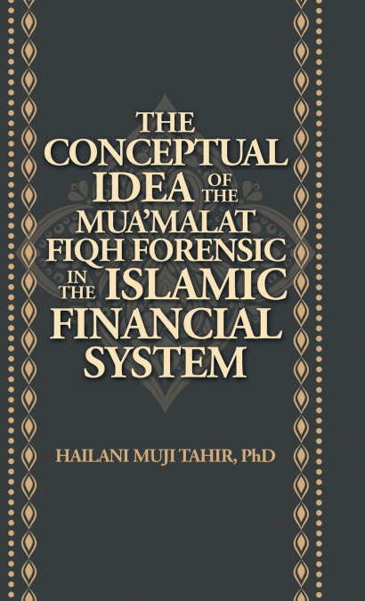 The Conceptual Idea of the Mua’Malat Fiqh Forensic in the Islamic Financial System