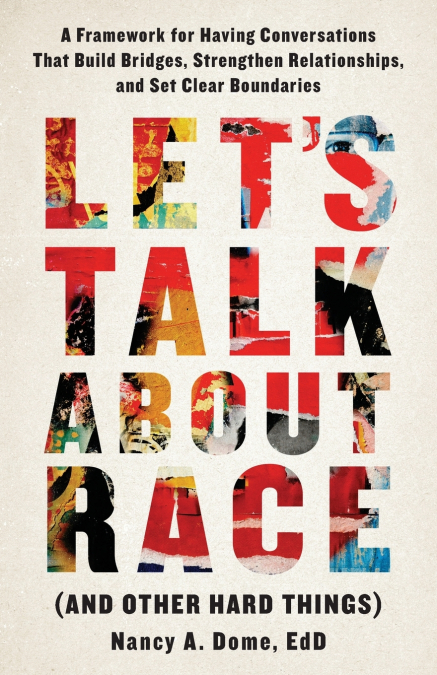 Let’s Talk About Race (and Other Hard Things)