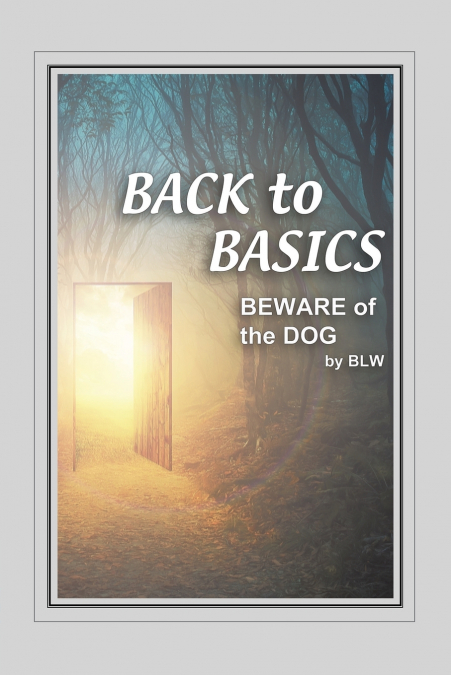 BACK to     BASICS      BEWARE OF      the DOG