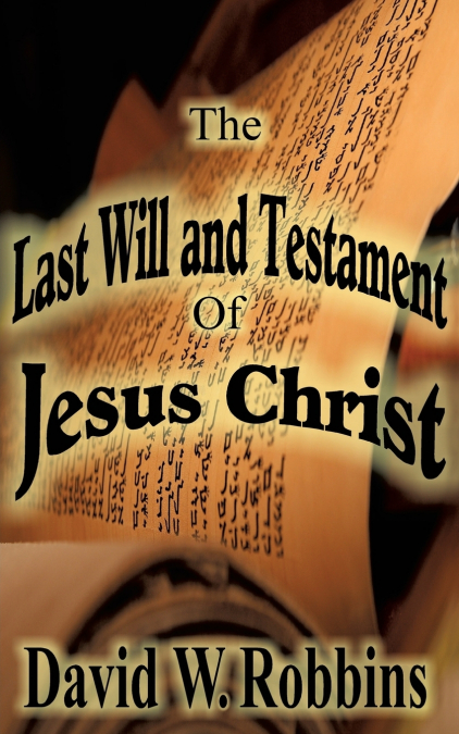 The Last Will and Testament of Jesus Christ