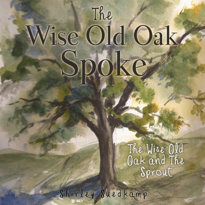 The Wise Old Oak Spoke