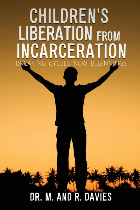 CHILDREN’S LIBERATION FROM INCARCERATION