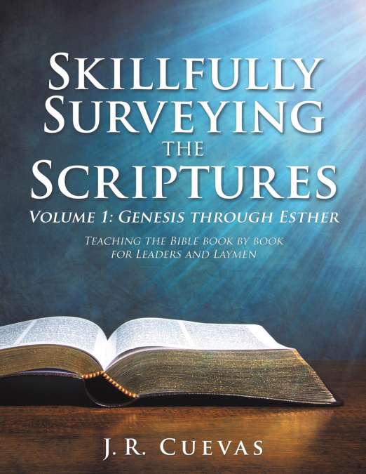 Skillfully Surveying the Scriptures  Volume 1