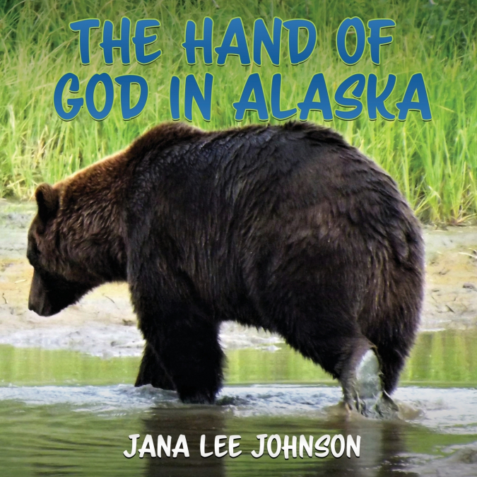THE HAND OF GOD IN ALASKA