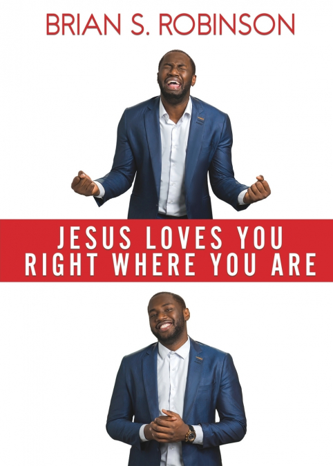 JESUS LOVES YOU RIGHT WHERE YOU ARE