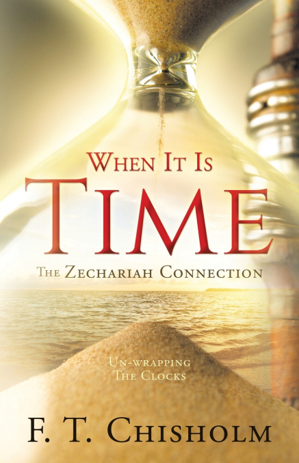 WHEN IT IS TIME The Zechariah Connection