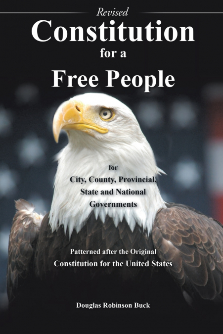 Constitution for a Free People for City, County, Provincial State and National Governments - Revised