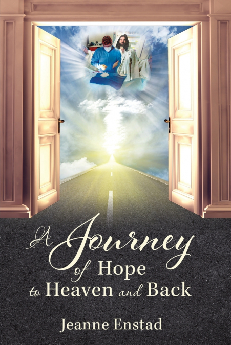 A Journey of Hope          to Heaven & Back