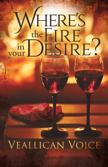 Where’s The Fire In Your Desire?