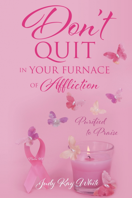 DON’T QUIT IN YOUR FURNACE OF AFFLICTION