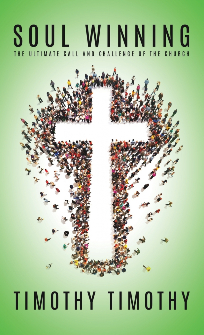 SOUL WINNING ...The ultimate call and challenge of the Church