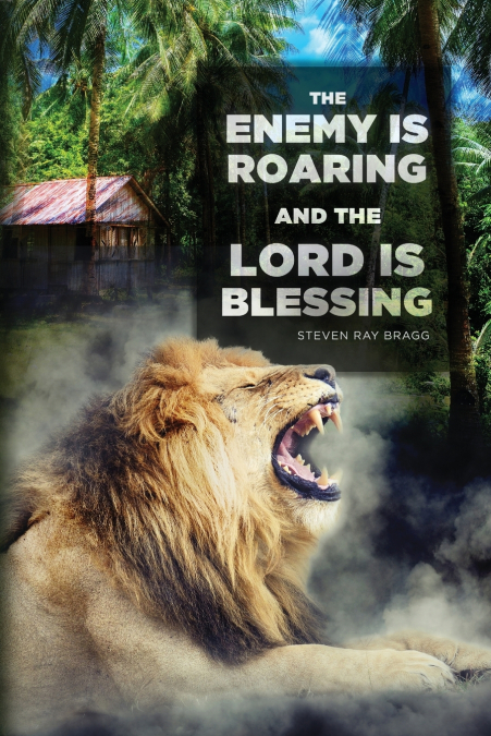 THE ENEMY IS ROARING AND THE LORD IS BLESSING