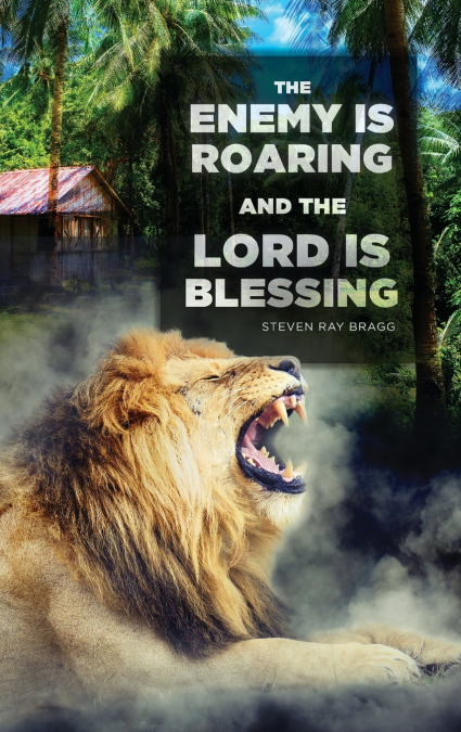 THE ENEMY IS ROARING AND THE LORD IS BLESSING
