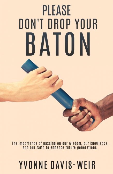 PLEASE Don’t Drop Your Baton