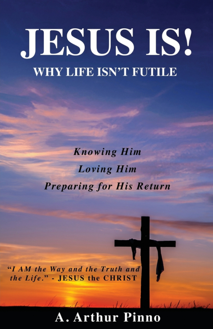 JESUS IS!  Why life isn’t futile