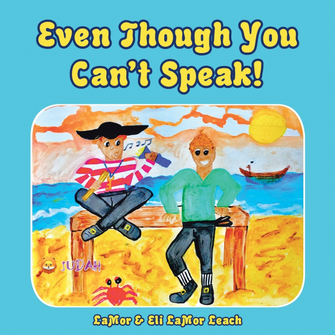 Even Though You Can’t Speak!