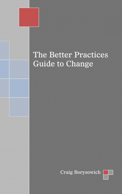 The Better Practices Guide to Change