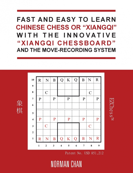 Fast and Easy to Learn Chinese Chess or 'Xiangqi' with the Innovative 'Xiangqi Chessboard' and the Move-Recording System