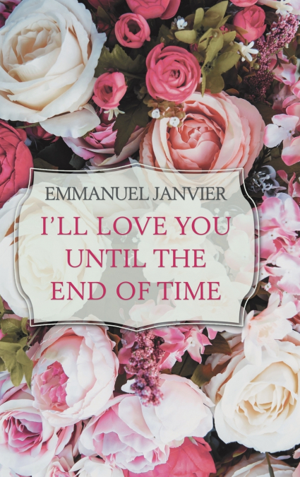 I’Ll Love You Until the End of Time