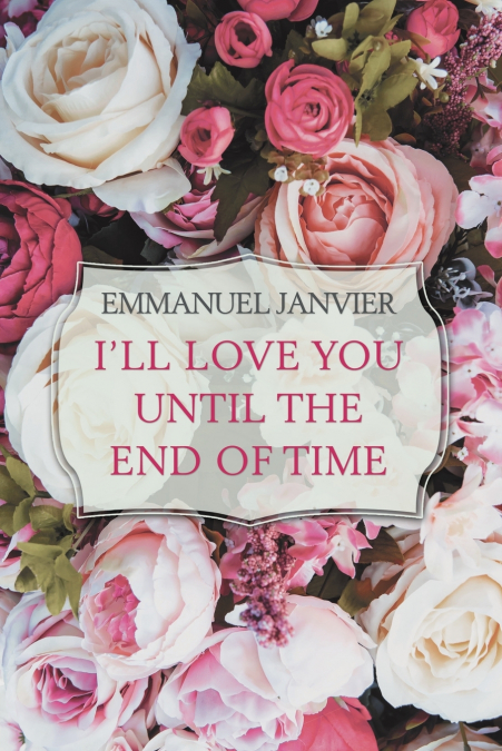 I’Ll Love You Until the End of Time