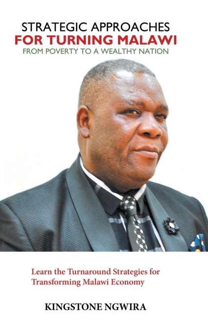 Strategic Approaches for Turning Malawi from Poverty to a Wealthy Nation