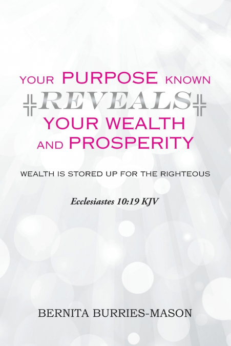 Your Purpose Known Reveals Your Wealth and Prosperity