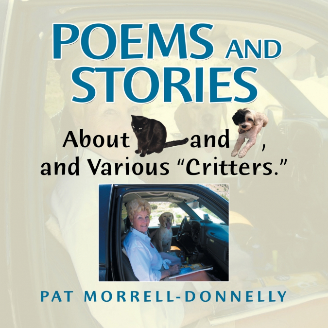 Poems and Stories About Cats and Dogs, and Various 'Critters.'