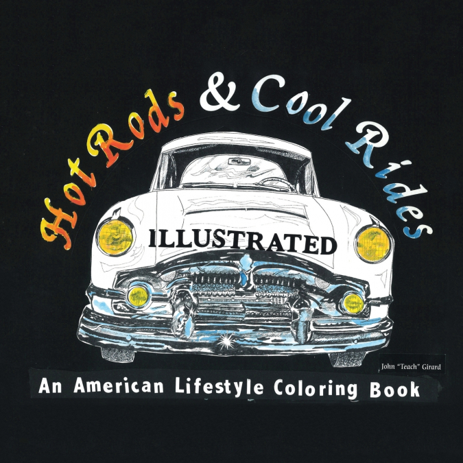Hot Rods and Cool Rides Illustrated