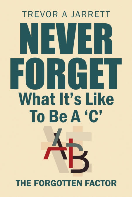 Never Forget What It’S Like to Be a ’C’