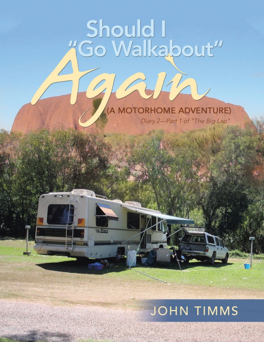 'Should I Go Walkabout' Again (A Motorhome Adventure)