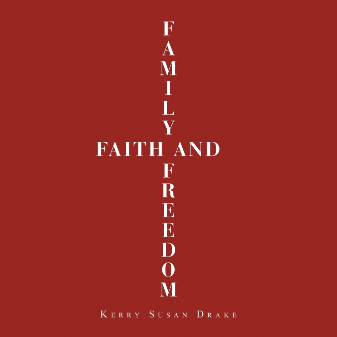 Family, Faith and Freedom