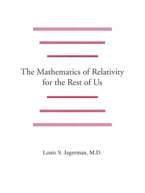 The Mathematics of Relativity for the Rest of Us