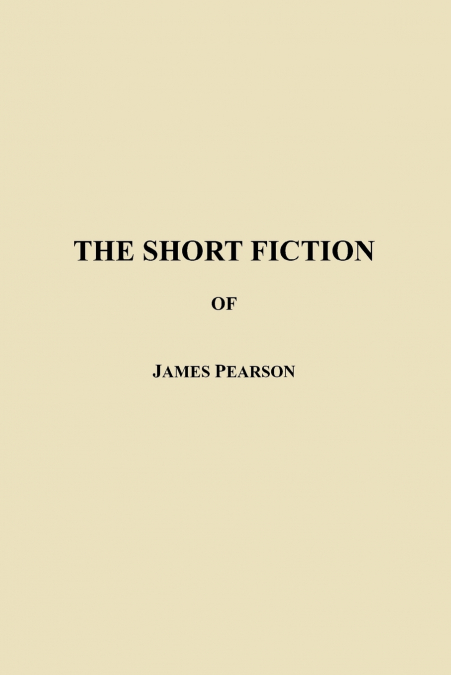 The Short Fiction of James Pearson