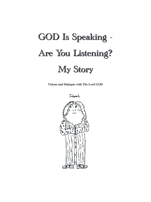 God Is Speaking - Are You Listening? My Story