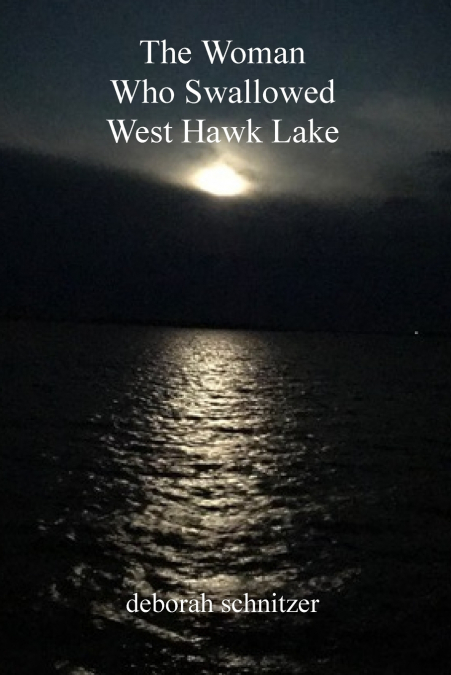 The Woman  Who Swallowed  West Hawk Lake