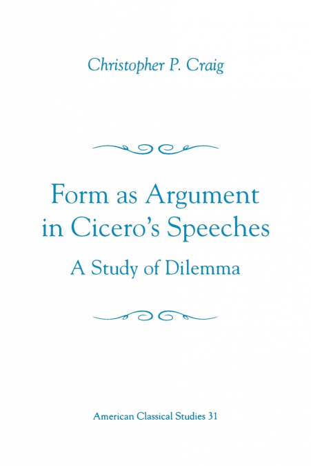 Form as Argument in Cicero’s Speeches
