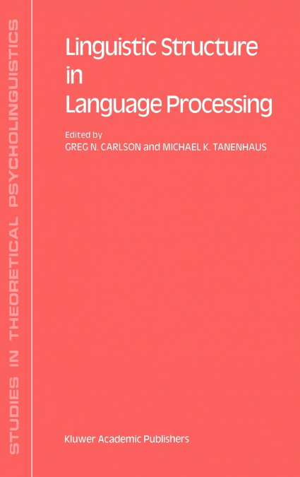Linguistic Structure in Language Processing
