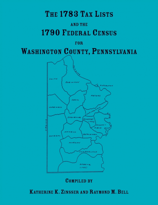 The 1783 Tax Lists and the 1790 Federal Census for Washington County, Pennsylvania
