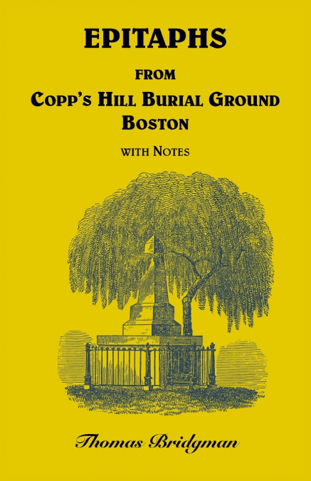 Epitaphs from Copp’s Hill Burial Ground, Boston with Notes
