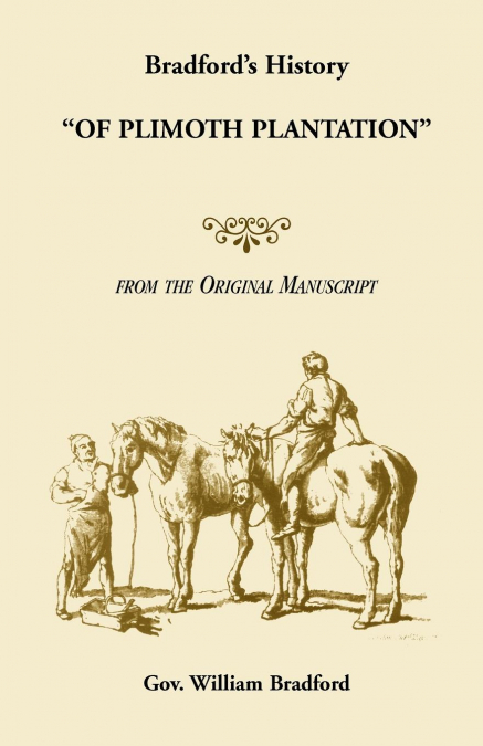 Bradford's History 'Of Plimoth Plantation' from the Original Manuscript