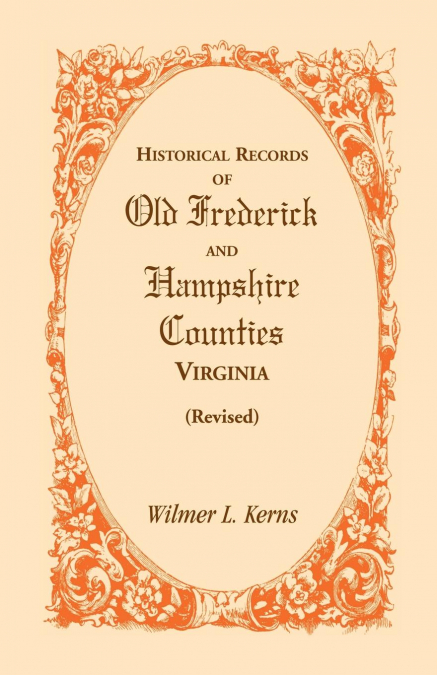 Historical Records of Old Frederick and Hampshire Counties, Virginia (Revised)