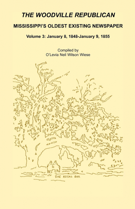 The Woodville Republican, Mississippi’s Oldest Existing Newspaper, Volume 3