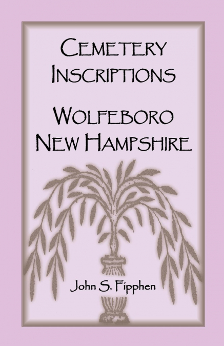 Cemetery Inscriptions, Wolfeboro, New Hampshire