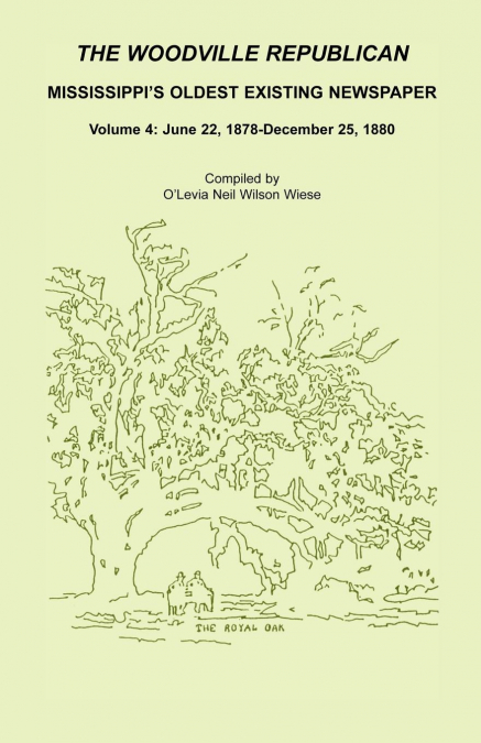 The Woodville Republican, Mississippi’s Oldest Existing Newspaper, Volume 4